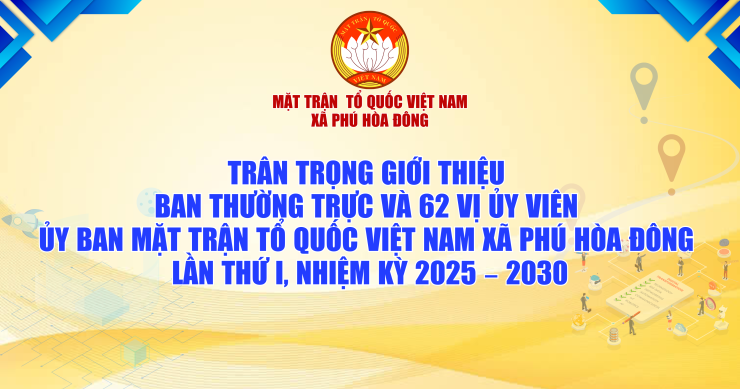 Ủy ban Mặt trận Tổ quốc Việt Nam xã Phú Hòa Đông trân trọng giới thiệu Ban Thường trực và 62 vị Ủy viên Ủy ban Mặt trận Tổ quốc Việt Nam xã Phú Hòa Đông lần thứ I, nhiệm kỳ 2025 – 2030.