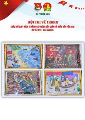 HỘI THI VẼ TRANH KỶ NIỆM 81 NĂM NGÀY THÀNH LẬP QUÂN ĐỘI NHÂN DÂN VIỆT NAM