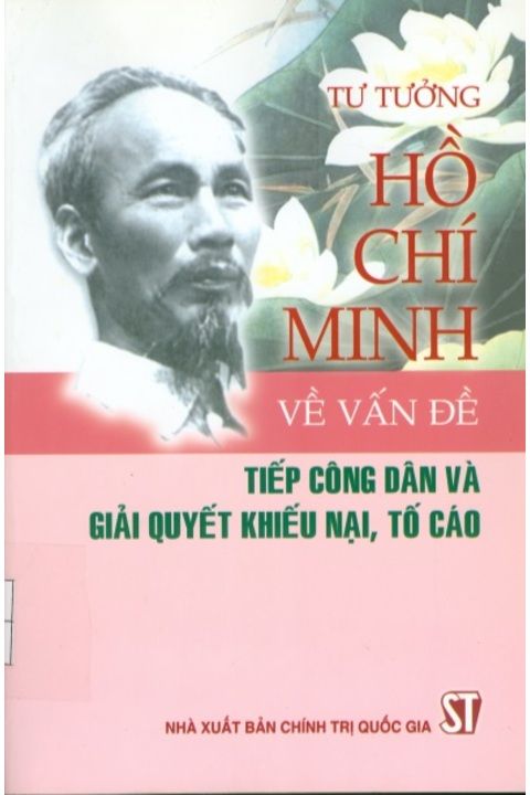 TƯ TƯỞNG HỒ CHÍ MINH VỀ VẤN ĐỀ TIẾP CÔNG DÂN VÀ GIẢI QUYẾT KHIẾU NẠI, TỐ CÁO