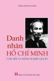 DANH NHÂN HỒ CHÍ MINH- CUỘC ĐỜI VÀ NHỮNG SỰ KIỆN