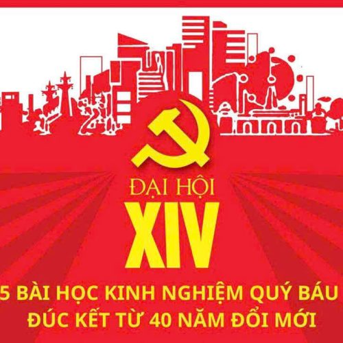 ĐẠI HỘI XIV CỦA ĐẢNG 5 BÀI HỌC KINH NGHIỆM QUÝ BÁU ĐÚC KẾT TỪ 40 NĂM ĐỔI MỚI