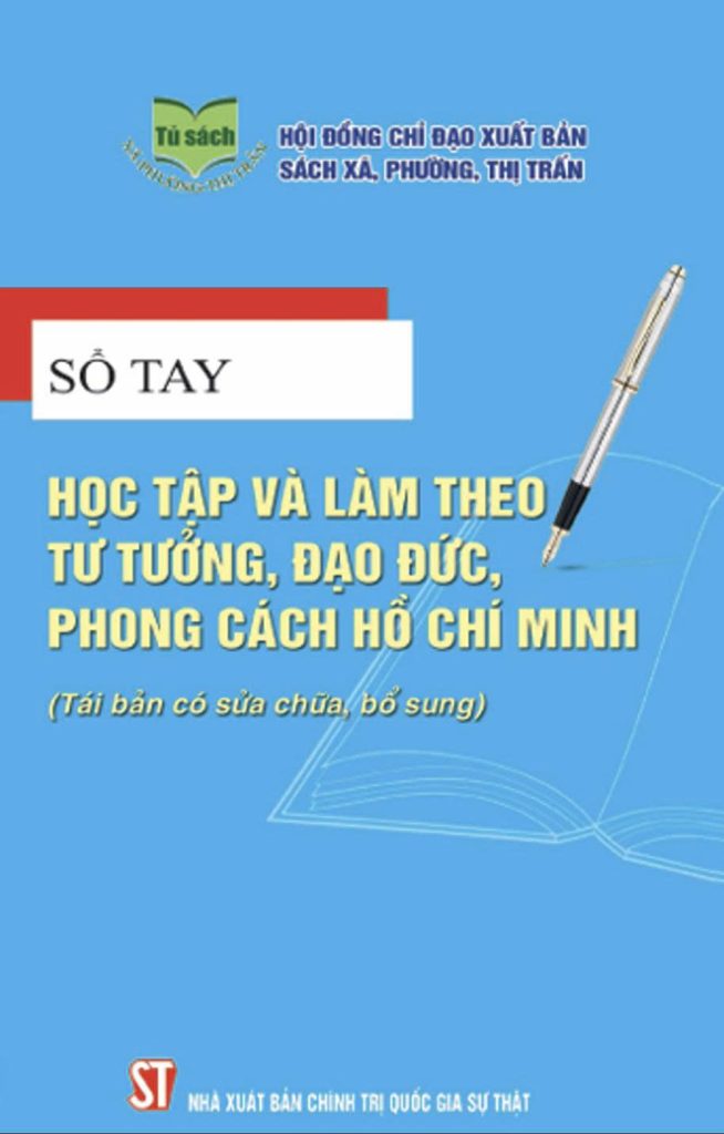 SỔ TAY HỌC TẬP VÀ LÀM THEO TƯ TƯỞNG, ĐẠO ĐỨC, PHONG CÁCH HỒ CHÍ MINH (Tái bản có sửa chữa, bổ sung)