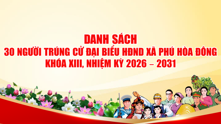 Ủy ban Bầu cử đại biểu HĐND xã Phú Hòa Đông nhiệm kỳ 2026 – 2031 ban hành Nghị quyết số 17/NQ-UBBC ngày 19/3/2026 công bố kết quả bầu cử và danh sách những người trúng cử đại biểu HĐND xã Phú Hòa Đông khóa XIII, nhiệm kỳ 2026 – 2031.