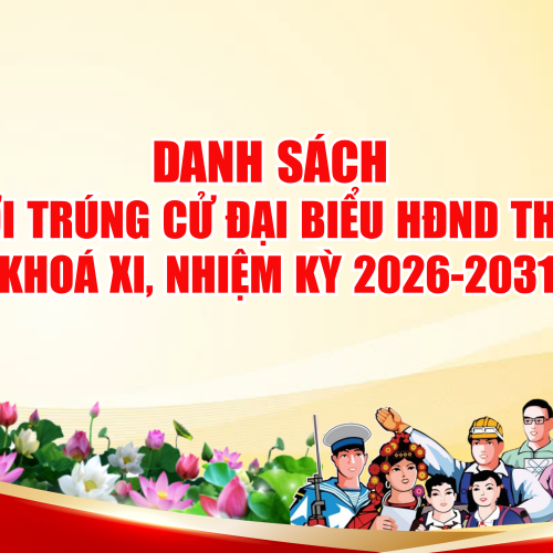 DANH SÁCH 125 NGƯỜI TRÚNG CỬ ĐẠI BIỂU HĐND THÀNH PHỐ KHOÁ XI NHIỆM KỲ 20262031